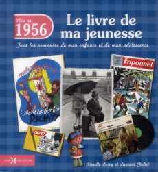 Nés en 1956, le livre de ma jeunesse. Tous les souvenirs de mon enfance et de mon adolescence - Leroy Armelle ; Chollet Laurent