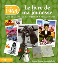 Nés en 1968, le livre de ma jeunesse. Tous les souvenirs de mon enfance et de mon adolescence - Leroy Armelle ; Chollet Laurent