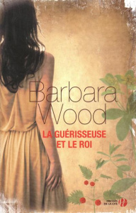 La guérisseuse et le roi - Wood Barbara ; Forterre Alexandra