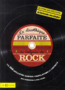 La discothèque parfaite de l'odyssée du rock - Verlant Gilles ; Caussé Thomas