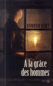 A la grâce des hommes - Kent Hannah ; Reignier-Guerre Karine
