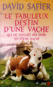 Le fabuleux destin d'une vache qui ne voulait pas finir en steak haché - Safier David ; Barret Catherine
