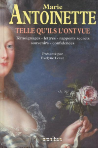 Marie-Antoinette telle qu'ils l'ont vue - Lever Evelyne ; Melchior-Bonnet Sabine