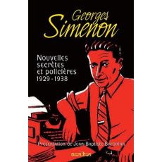 Nouvelles secrètes et policières. Tome 1, 1929-1938 - Simenon Georges ; Baronian Jean-Baptiste