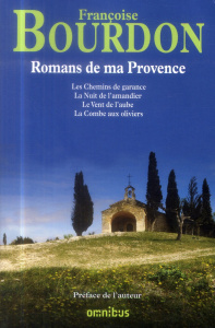 Romans de ma Provence. Réunit Les chemins de garance ; La nuit de l'amandier ; Le vent de l'aube ; L - Bourdon Françoise