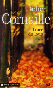 La Trace du loup - Cornaille Didier