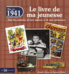 Nés en 1941, le livre de ma jeunesse. Tous les souvenirs de mon enfance et de mon adolescence - Leroy Armelle ; Chollet Laurent