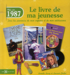 1987, le livre de ma jeunesse - Chollet Laurent ; Leroy Armelle