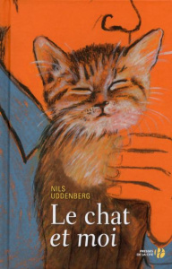 Le chat et moi - Uddenberg Nils ; Bruy Carine
