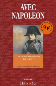 Avec Napoléon. Les soldats témoignent - 1805-1815 - Bourachot Christophe