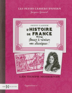 Petit cahier d'Histoire de France. Les temps modernes - Gimard Jacques