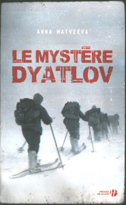 Le mystère Dyatlov - Matveeva Anna ; Patte Véronique ; Ivanov Alexeï