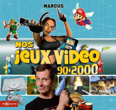 Nos jeux vidéo 90-2000. De la raquette de Pong au racket dans GTA, l'irrésistible ascension des jeux - Lacombe Marc
