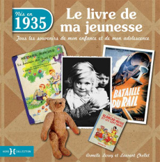 Nés en 1935, le livre de ma jeunesse. Tous les souvenirs de mon enfance et de mon adolescence - Leroy Armelle ; Chollet Laurent