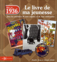 Nés en 1936, le livre de ma jeunesse. Tous les souvenirs de mon enfance et de mon adolescence - Leroy Armelle ; Chollet Laurent