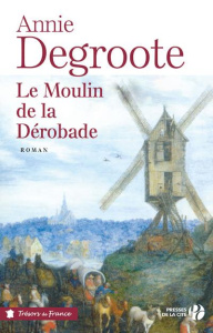 Le moulin de la Dérobade - Degroote Annie