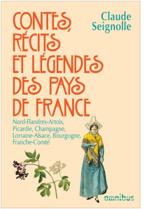 Contes, récits et légendes des pays de France. Tome 2, Nord Flandres, Artois, Picardie, Champagne, L - Seignolle Claude