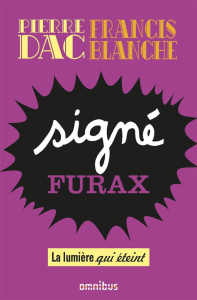 Signé Furax. La lumière qui éteint - Dac Pierre ; Blanche Francis ; Pessis Jacques