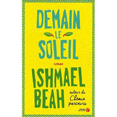 Demain le soleil - Beah Ishmael ; Delarbre Alice