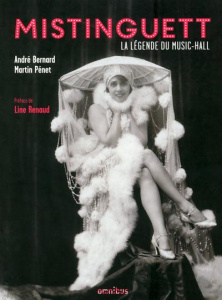 Mistinguett. La légende du music-hall - Bernard André ; Pénet Martin ; Renaud Line