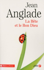 La Bête et le Bon Dieu - Anglade Jean