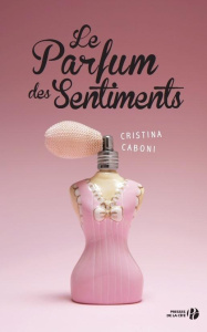 Le parfum des sentiments - Caboni Cristina ; Castagné Nathalie