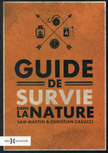 Guide de survie dans la nature - Martin Sam ; Casucci Christian ; Pomier Lise-Elian