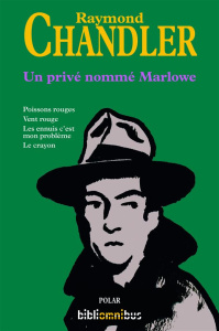 Un prive nomme Marlowe. Poissons rouges ; Vent rouge ; Les ennuis, c'est mon problème ; Le crayon - Chandler Raymond