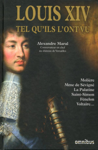 Louis XIV tel qu'ils l'ont vu - Maral Alexandre