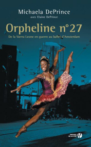 Orpheline N° 27. De la Sierra Leone en guerre au ballet d'Amsterdam - DePrince Michaela ; DePrince Elaine ; Hertz Floren