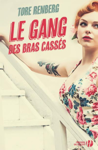 Le gang des bras cassés - Renberg Tore ; Sinding Terje