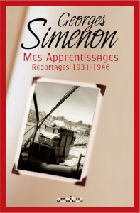 Mes apprentissages. Reportages 1931-1946 - Simenon Georges ; Lacassin Francis