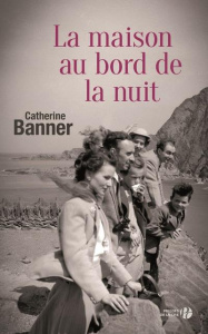 La maison au bord de la nuit - Banner Catherine ; Roman Marion