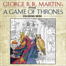 Game of Thrones. L'album de coloriages officiel - Martin George R. R. ; Howe John ; Pinfold Levi ; S