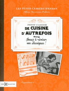Petit cahier cuisine d'autrefois. Jouez à réviser vos classiques ! - Novarino-Pothier Albine