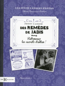 Petit cahier de remèdes de jadis. Retrouvez les secrets d'antan ! - Novarino-Pothier Albine