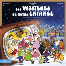 Les visiteurs de notre enfance - Beddiar Pierre-Alek ; Magnier Arnaud ; Izard Chris