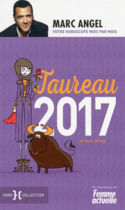 Taureau. 20 avril-20 mai, Edition 2017 - Angel Marc
