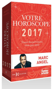 Votre horoscope. Edition 2017 - Angel Marc