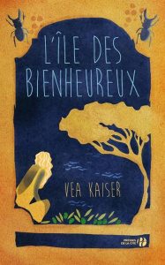 L'île des bienheureux - Kaiser Vea ; Gepner Corinna