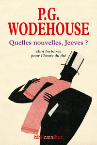 Quelles nouvelles, Jeeves ? Huit histoires pour l'heure du thé - Wodehouse Pelham Grenville