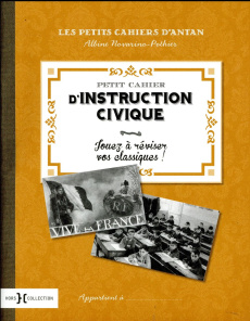 Petit cahier d'Instruction Civique. Jouez à réviser vos classiques ! - Novarino-Pothier Albine