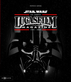 Star Wars. Les années LucasFilm magazine 1995-2009 - Girod Patrice ; Carel Roger