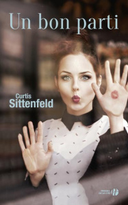 Un bon parti - Sittenfeld Curtis ; Schneiter Sylvie