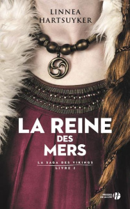 La saga des Vikings Tome 2 : La Reine des Mers - Hartsuyker Linnea ; Roman Marion