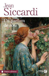Un parfum de rose - Siccardi Jean