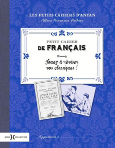 Petit cahier de français. Jouez à réviser vos classiques ! - Novarino-Pothier Albine