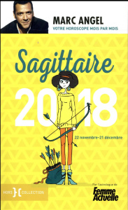 Sagittaire. 22 novembre-21 décembre, Edition 2018 - Angel Marc