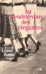 Au rendez-vous des élégantes - Lopez Rubio Susana ; Nguyen Béraud Margot