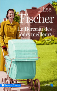 Le berceau des jours meilleurs - Fischer Elise
